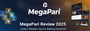 MegaPari Review 2025 — India’s Modern Sports Betting Destination